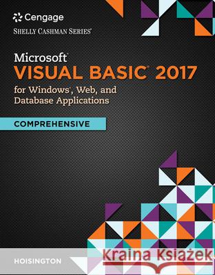 Microsoft Visual Basic 2017 for Windows, Web, and Database Applications: Comprehensive Corinne Hoisington 9781337102117 Cengage Learning