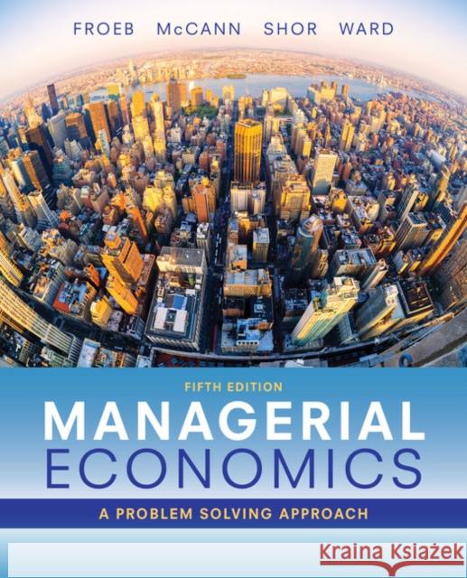 Managerial Economics Luke M. Froeb 9781337106665 Cengage Learning, Inc