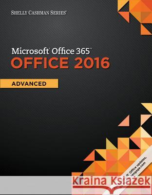 Shelly Cashman Series Microsoft Office 365 & Office 2016: Advanced, Loose-Leaf Version Steven M. Freund Mary Z. Last Philip J. Pratt 9781337251358
