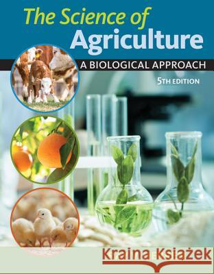 The Science of Agriculture: A Biological Approach Ray V. Herren 9781337271585 Cengage Learning