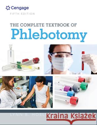 The Complete Textbook of Phlebotomy Lynn B. Hoeltke 9781337284240 Cengage Learning