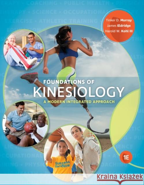 Foundations of Kinesiology: A Modern Integrated Approach Tinker D. Murray 9781337392709 Brooks Cole