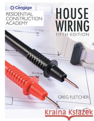 Residential Construction Academy: House Wiring Gregory W. Fletcher 9781337402415 Cengage Learning