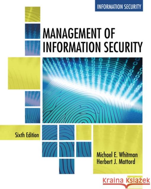 Management of Information Security Michael E. Whitman Herbert J. Mattord 9781337405713