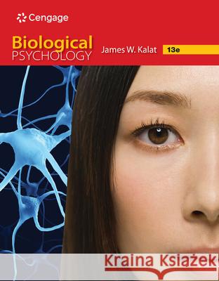 Biological Psychology James W. Kalat 9781337408202 Cengage Learning, Inc