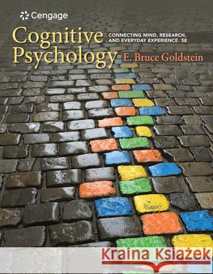 Cognitive Psychology: Connecting Mind, Research, and Everyday Experience E. Bruce Goldstein 9781337408271 Wadsworth Publishing