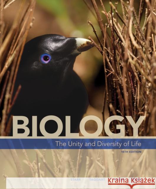 Biology: The Unity and Diversity of Life Cecie Starr Ralph Taggart Christine Evers 9781337408332