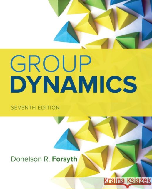 Group Dynamics Donelson R. Forsyth 9781337408851