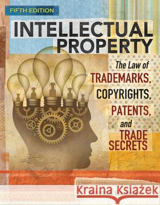Intellectual Property: The Law of Trademarks, Copyrights, Patents, and Trade Secrets, Loose-Leaf Version Deborah E. Bouchoux 9781337414180 Cengage Learning