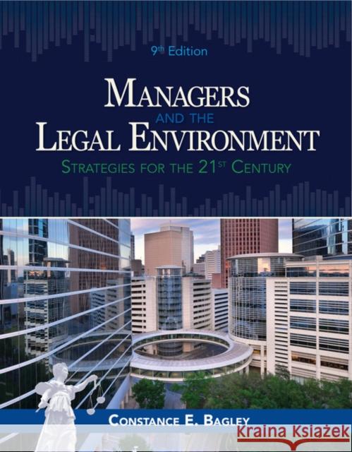 Managers and the Legal Environment: Strategies for Business Constance E. Bagley 9781337555081 Cengage Learning