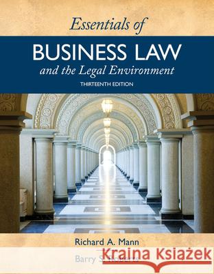 Essentials of Business Law and the Legal Environment Richard A. Mann Barry S. Roberts 9781337555180