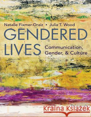 Gendered Lives Julia T. Wood Natalie Fixmer-Oraiz 9781337555883 Cengage Learning