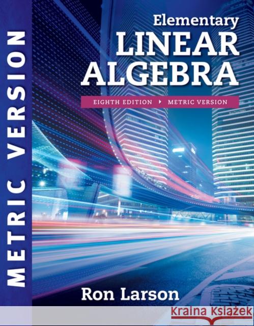 Elementary Linear Algebra, International Metric Edition Charles Larson 9781337556217