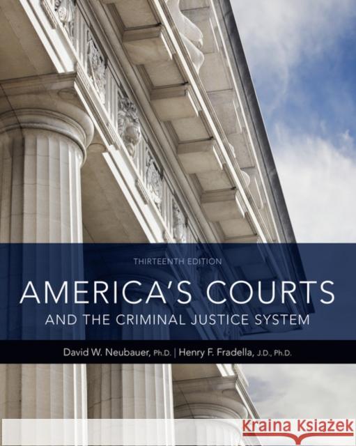 America's Courts and the Criminal Justice System David W. Neubauer Henry F. Fradella 9781337557894