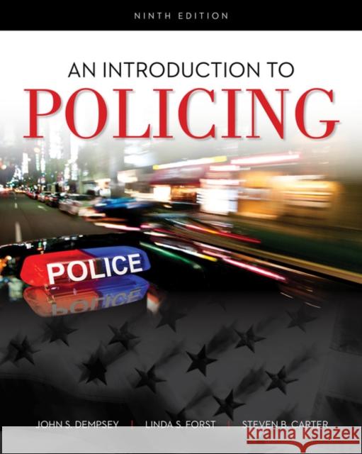 An Introduction to Policing John S. Dempsey Linda S. Forst Steven B. Carter 9781337558754