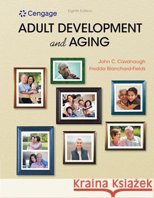 Adult Development and Aging John C. Cavanaugh Fredda Blanchard-Fields 9781337559089 Cengage Learning