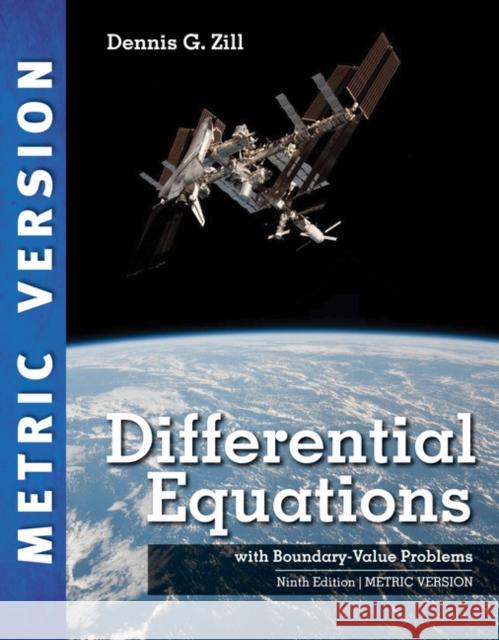 Differential Equations with Boundary-Value Problems, International Metric Edition Dennis (Loyola Marymount University) Zill 9781337559881 Cengage Learning, Inc