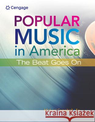 Popular Music in America: The Beat Goes on Michael Campbell 9781337560375