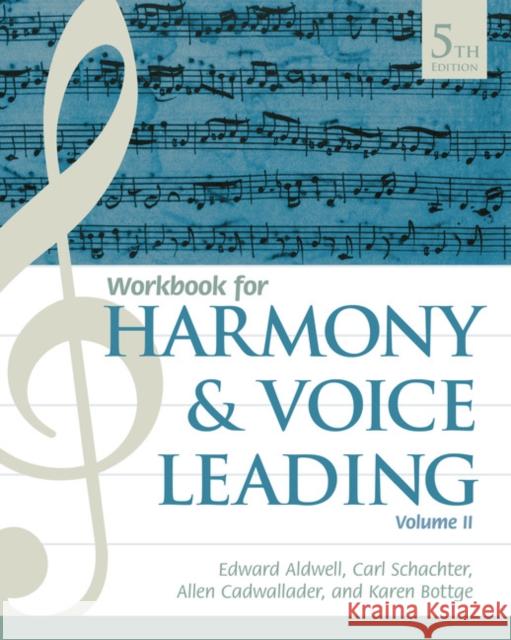 Student Workbook, Volume II for Aldwell/Schachter/Cadwallader's Harmony and Voice Leading, 5th Edward Aldwell Carl Schachter Allen Cadwallader 9781337560702 Wadsworth Publishing