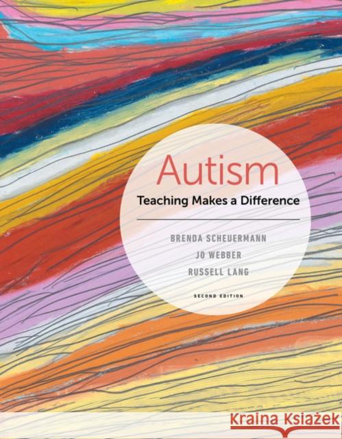 Autism: Teaching Makes a Difference Brenda Scheuermann Jo Webber Russell Lang 9781337564908 Wadsworth Publishing