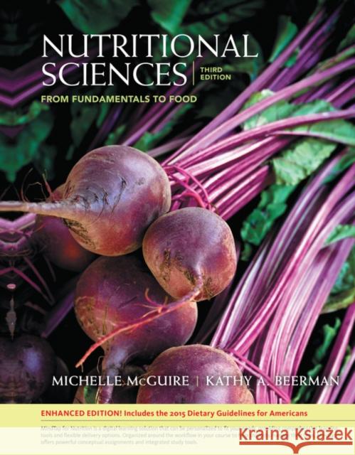 Nutritional Sciences:: From Fundamentals to Food, Enhanced Edition Michelle McGuire Kathy A. Beerman 9781337565332