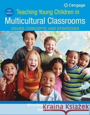 Teaching Young Children in Multicultural Classrooms: Issues, Concepts, and Strategies Wilma Robles d Verna Ostertag Beck 9781337566070 Wadsworth Publishing