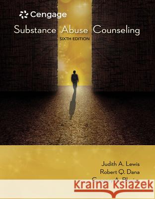 Substance Abuse Counseling Judith A. Lewis Robert Q. Dana Gregory A. Blevins 9781337566612