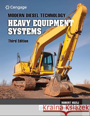 Modern Diesel Technology: Heavy Equipment Systems Robert Huzij Angelo Spano Sean Bennett 9781337567589 Cengage Learning, Inc