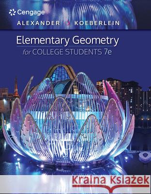 Elementary Geometry for College Students Daniel C. Alexander Geralyn M. Koeberlein 9781337614085 Cengage Learning