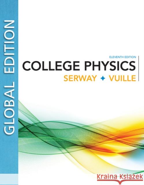 College Physics, Global Edition Chris (Embry-Riddle Aeronautical University) Vuille 9781337620338