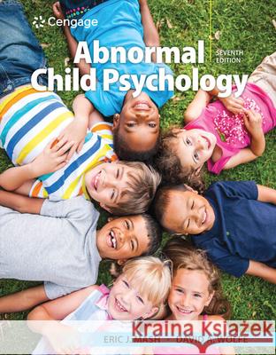 Abnormal Child Psychology Eric J. Mash David A. Wolfe 9781337624268 Cengage Learning, Inc