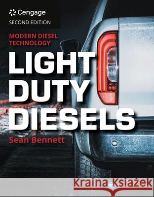 Modern Diesel Technology: Light Duty Diesels Bennett, Sean 9781337624978 Cengage Learning, Inc