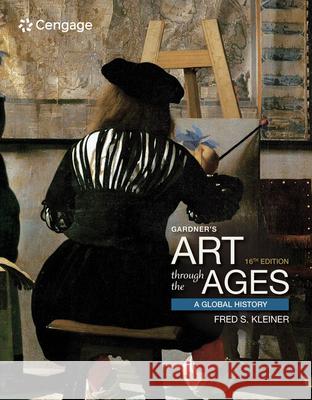 Gardner's Art Through the Ages: A Global History Fred S. Kleiner 9781337630702