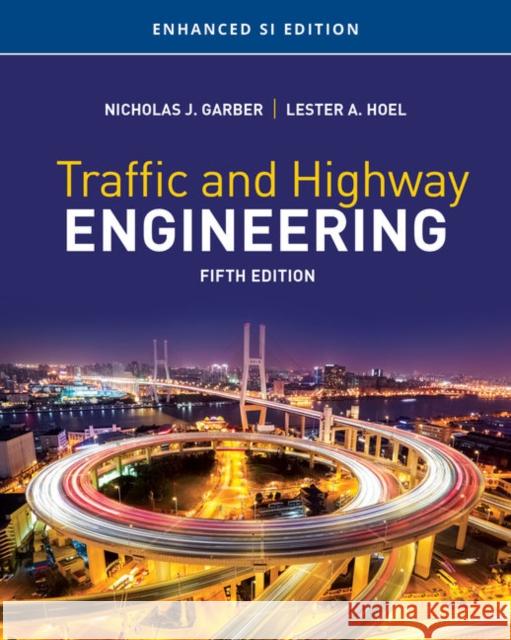 Traffic and Highway Engineering, Enhanced SI Edition Nicholas (University of Virginia) Garber 9781337631044