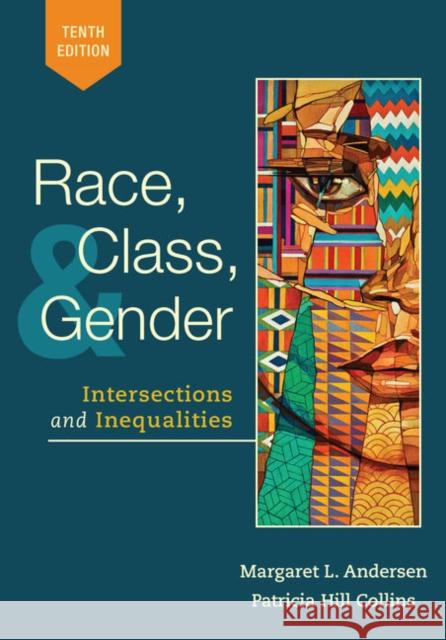 Race, Class, and Gender: Intersections and Inequalities Margaret L. Andersen Patricia Hil 9781337685054 Cengage Learning, Inc