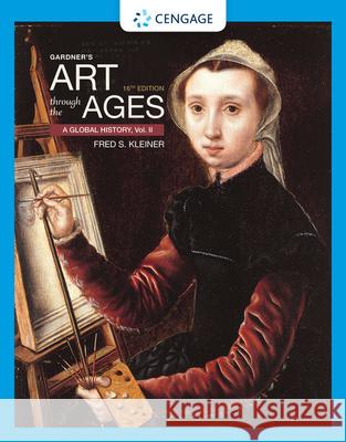 Gardner's Art through the Ages: A Global History, Volume II Fred (Boston University) Kleiner 9781337696609 Cengage Learning