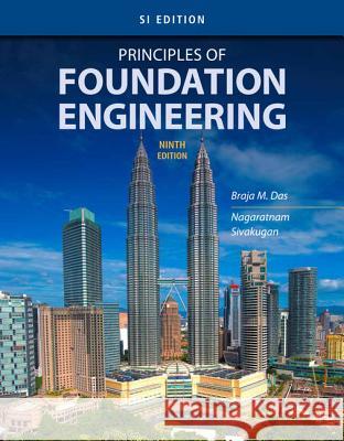 Principles of Foundation Engineering, Si Edition Braja M. Das Nagaratnam Sivakugan 9781337705035 CL Engineering