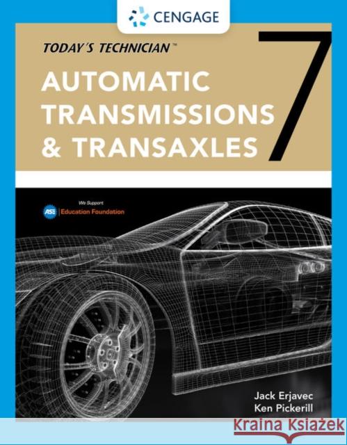 Today's Technician: Automatic Transmissions and Transaxles Classroom Manual and Shop Manual Jack Erjavec Ken Pickerill 9781337792158