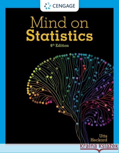 Mind on Statistics Jessica M. Utts Robert F. Heckard 9781337793605 Cengage Learning