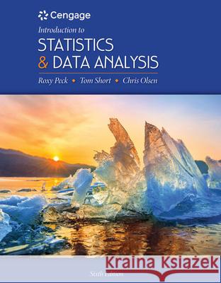Introduction to Statistics and Data Analysis Roxy Peck Chris Olsen Jay L. DeVore 9781337793612 Cengage Learning, Inc