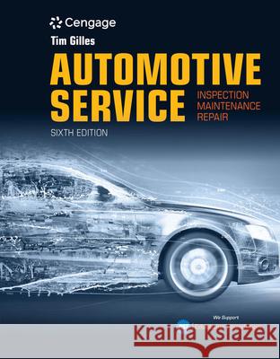 Automotive Service: Inspection, Maintenance, Repair Tim Gilles 9781337794039 Cengage Learning