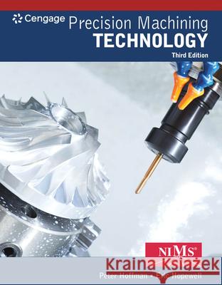 Precision Machining Technology Peter J. Hoffman Eric S. Hopewell 9781337795302