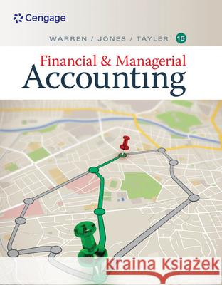 Financial & Managerial Accounting Carl Warren Jefferson P. Jones Ph. D. Cma William B. Tayler 9781337902663