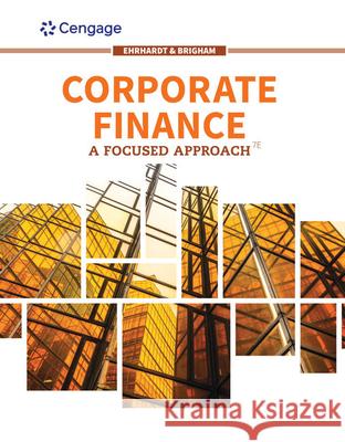 Corporate Finance: A Focused Approach Michael C. Ehrhardt Eugene F. Brigham 9781337909747
