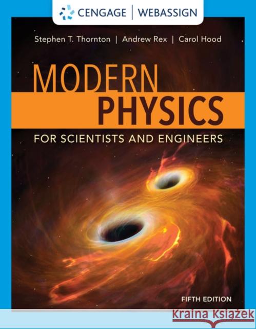 Modern Physics for Scientists and Engineers Stephen T. Thornton Andrew Rex 9781337919456