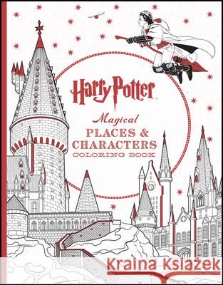Harry Potter Magical Places & Characters Coloring Book: Official Coloring Book, the Scholastic 9781338030013