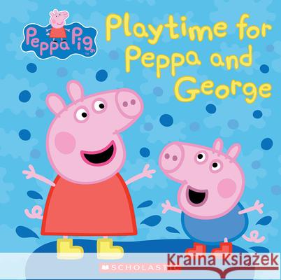 Play Time for Peppa and George (Peppa Pig) Meredith Rusu Eone 9781338032802 Scholastic Inc.