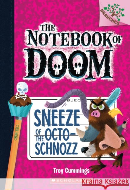 Sneeze of the Octo-Schnozz: A Branches Book (the Notebook of Doom #11): Volume 11 Cummings, Troy 9781338034486 Branches