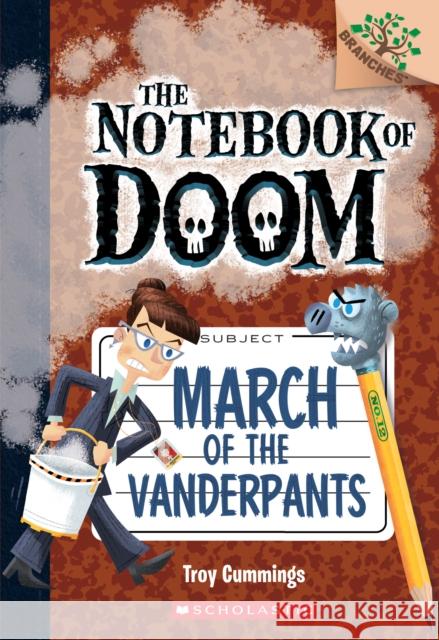 March of the Vanderpants: A Branches Book (the Notebook of Doom #12): Volume 12 Cummings, Troy 9781338034523