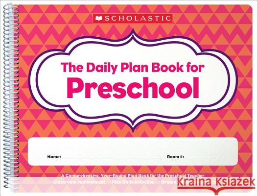 The the Daily Plan Book for Preschool (2nd Edition) Scholastic 9781338064582